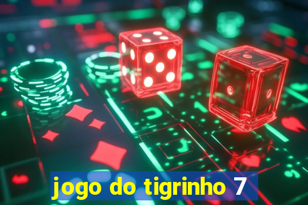 jogo do tigrinho 7